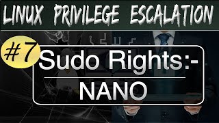 Linux Priviledge Escalation : SUDO Rights with NANO