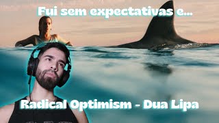 Escute Comigo: Radical Optimism - Dua Lipa | Reação | Reaction