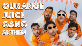 Ourange Juice Gang Anthem  | Official Music Video |