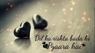 Dil ❤ Ka Rishta Bada Hi Pyaara Hai || New Beautiful Romantic 💞 WhatsApp Status Video.