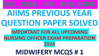 ESIC , DSSB , RRB , BHU , AIIMS PREVIOUS YEAR QUESTION PAPER SOLVED |  Staff nurse  midwifery # 1
