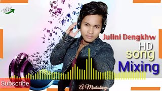 Julini Dengkhw HD Song Mixing 2020