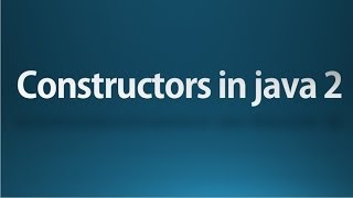 Java tutorial for beginners - 9 - Constructors 2