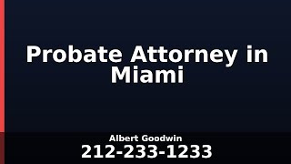 Probate Attorney in Miami