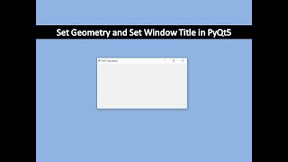 Set Geometry and Set Window Title | PyQt5 Tutorial