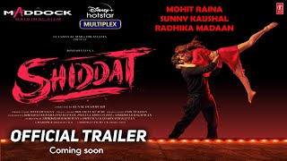 Shiddat | Official Trailer | Mohit Raina, Radhika| Shiddat Movie Release Date Update | Coming Soon
