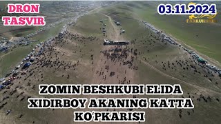 ZOMIN BESHKUBIDA XIDIRBOY AKANING KATTA KOʻPKARISI. 03.11.2024