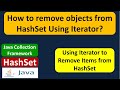 How to remove objects from HashSet Using Iterator? | Java Collection Framework