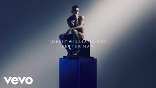Robbie Williams - Better Man Xxv - Official Audio