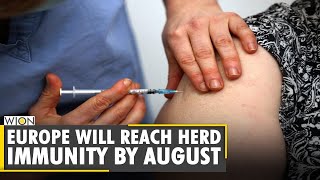 Europe could reach Herd Immunity against COVID by August | Corona update | Latest English News |WION