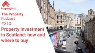 Property investment in Scotland: How and where to buy | The Property Podcast #210