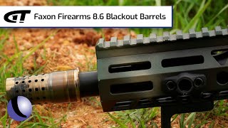 Faxon Firearms 8.6 Blackout Barrels | Guns \u0026 Gear