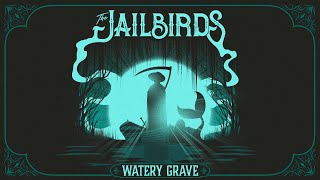 The Jailbirds [Watery Grave Single]