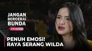 PENUH EMOSI! Wilda Diserang Raya Dan Astari | JANGAN BERCERAI BUNDA | EPS 454/455