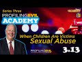 Sexual Abuse of Children, Academy Series 3.13 | Profiling Evil