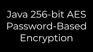 Java :Java 256-bit AES Password-Based Encryption(5solution)
