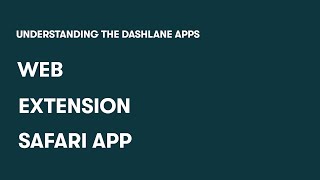 Understanding the different Dashlane apps