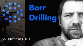 BORR DRILLING - 50 year analysis. needs $50 Billion.