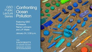 GSO Lecture Series: Confronting Ocean Pollution Featuring GSO Professors Rainer Lohmann & J.P. Walsh