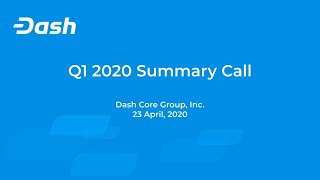 Dash Core Group Q1 2020 Summary Call