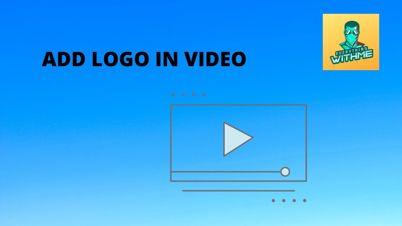 Add Logo To Your Videos Youtube