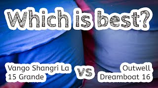 Vango Shangri La 15 Grande vs Outwell Dreamboat 16