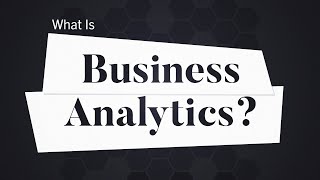 What Is Business Analytics? | Business: Explained