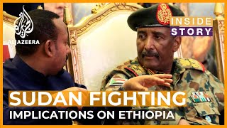 What will the war in Sudan mean for Ethiopia? | Inside Story