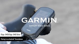 Garmin Support | Edge® 840 Series | Pairing with the Garmin Connect™ App (Android™)