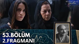 Hudutsuz Sevda 53.Bölüm 2.Fragmanı