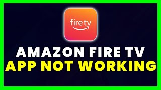 Firestick Remote App Not Working: How to Fix Amazon Fire TV App Not Working