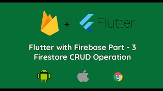Flutter with Firebase | Part 3 | Firestore CRUD Operation [Android, IOS, Web]
