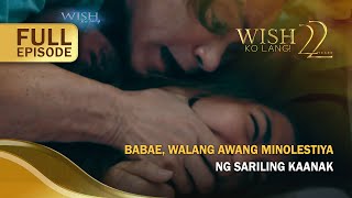 Babae, walang awang minolestiya ng sariling kaanak (Full Episode) | Wish Ko Lang