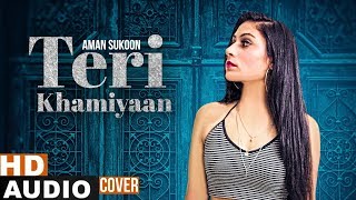 Teri Khaamiyan (Cover Audio Song) | Aman Sukoon | Akhil | Latest Punjabi Songs 2019
