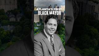 Atlanta’s First Black Mayor