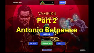 Vampire Survivors Part 2 - Antonio's Rage