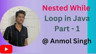 Nested While Loop In java - Part 1 || How Nested While loop Works ?