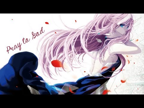 Nightcore - Pray to God Nightcore - Pray to God