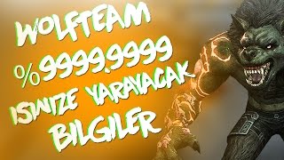 Wolfteam Yüzde 99,99999 İŞİNİZE YARAYACAK BİLGİLER!!