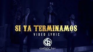 Banda Corona Del Rey - Si Ya Terminamos (Lyric Video)