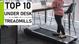 Top 10 Best Under Desk Treadmills for Home & Office