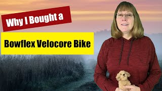 Why I Bought a Bowflex Velocore Exercise Bike