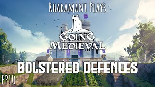 Going Medieval - Bolstered Defenses // EP10