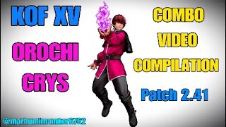 KOF XV OROCHI CRYS COMBO VIDEO COMPILATION NEW Patch 2.41