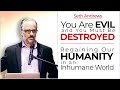 You Are Evil and You Must Be Destroyed: Regaining our Humanity in an Inhumane World