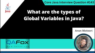 What are the types of Global Variables in Java (Core Java Interview Question #143)