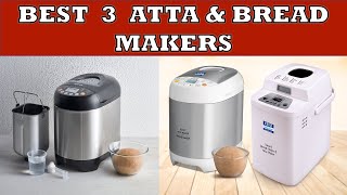 Best 3 Atta and Bread Makers in India