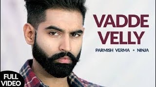 Vadde Velly (Full Video) | Parmish Verma | Desi Crew | Latest Punjabi Song 2018 | Music record's