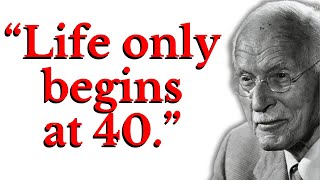 Life Really Begins at 40 – Carl Jung