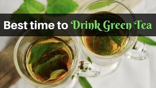 When is the Best Time to Drink Green Tea for Maximum Benefits? | Healthy Living Tips